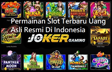 Permainan Slot Terbaru Uang Asli Resmi Di Indonesia