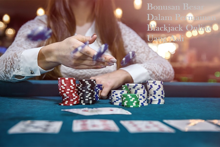 Bonusan Besar Dalam Permainan Blackjack Online Uang Asli