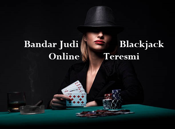 Bandar Judi Blackjack Online Teresmi